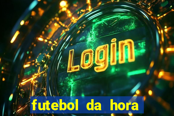 futebol da hora 3.7 ao vivo